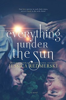 Everything Under The Sun - J.A. Redmerski,Jessica Redmerski