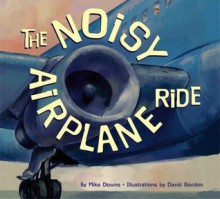 The Noisy Airplane Ride - Mike Downs