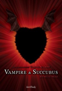 Vampire and Succubus - Richelle Mead