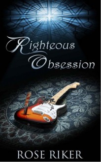 Righteous Obsession - Rose Riker