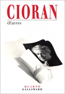 Oeuvres - Emil Cioran