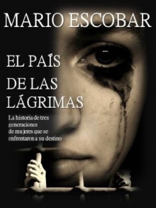 El país de las lágrimas (Nueva Edición) (Spanish Edition) - Mario Escobar