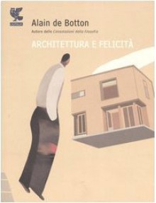 Architettura e felicità - Alain de Botton