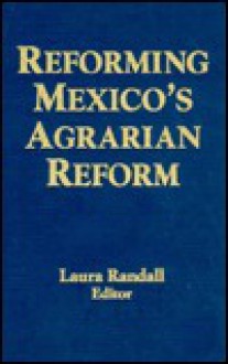 Reforming Mexico's Agrarian Reform - Laura Randall