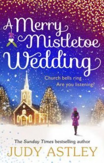 [(A Merry Mistletoe Wedding)] [By (author) Judy Astley] published on (November, 2015) - Judy Astley