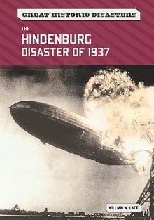 The Hindenburg Disaster of 1937 - William W. Lace