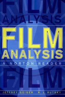 Film Analysis: A Norton Reader - Jeffrey Geiger, R.L. Rutsky