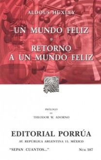 Un Mundo Feliz. Retorno a Un Mundo Feliz. (Sepan Cuantos, #587) - Aldous Huxley