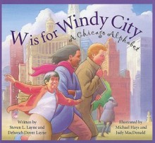 W Is For Windy City: A Chicago City Alphabet (Sleeping Bear City Alphabet) - Steven L. Layne