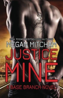 Justice Mine: A Base Branch Novel (The Base Branch Series) (Volume 2) - Megan Mitcham