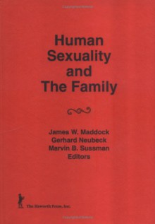 Human Sexuality and the Family - James W. Maddock