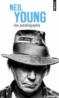 Une autobiographie - Neil Young, Bernard Cohen, Abel Gerschenfeld