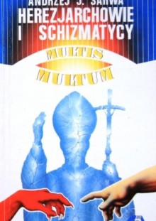 Herezjarchowie i schizmatycy - Andrzej Sarwa