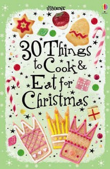 30 Christmas Things To Cook And Eat (Usborne Cookery Cards) (Usborne Cookery Cards) - Rebecca Gilpin