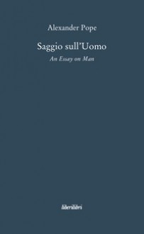 Saggio sull'uomo - Alexander Pope, Adelino Zanni