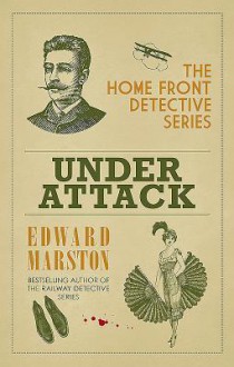 Under Attack (Home Front Detective #7) - Edward Marston