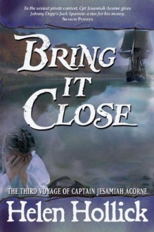 Bring It Close (Sea Witch Voyages Book 3) - Helen Hollick