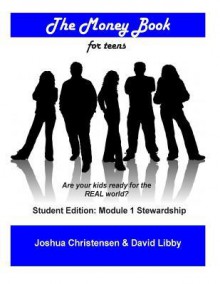 The Money Book for Teens: Students Edition: Module 1 - Stewardship - Joshua Christensen, David Libby