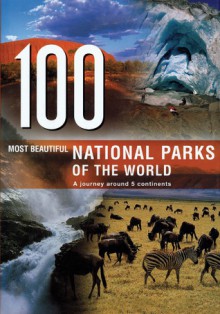 100 Most Beautiful National Parks of the World: A Journey Around 5 Continents - Rebo Publishers, Manfred Leier, Rebo Publishers