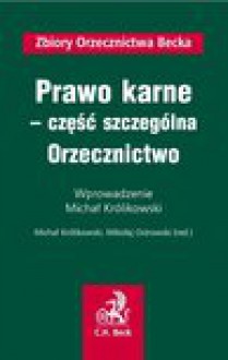 Prawo karne - część szczególna. Orzecznictwo - Królikowski Michał, Mikołaj Ostrowski