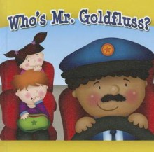 Who's Mr. Goldfluss? - Colleen Hord