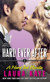 Hard Ever After: A Hard Ink Novella (Hard Ink Series) - Laura Kaye