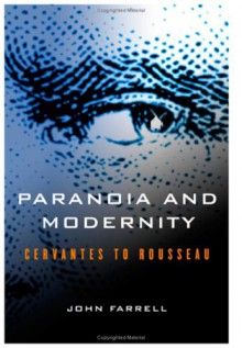 Paranoia and Modernity: Cervantes to Rousseau - John Farrell