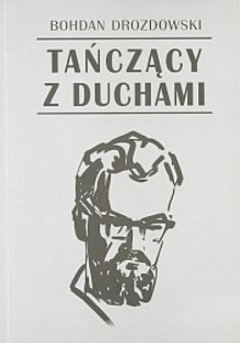 Tańczący z duchami - Bohdan Drozdowski