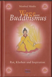 Buddhismus für Einsteiger (Wege zum Buddhismus) (German Edition) - Manfred Miethe