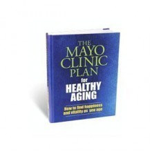 The Mayo Clinic Plan for Healthy Aging - Mayo Clinic, Edward T. Creagan