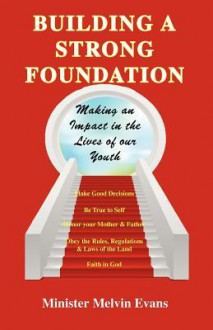 Building a Strong Foundation: Making an Impact in the Lives of Our Youth - Melvin Evans