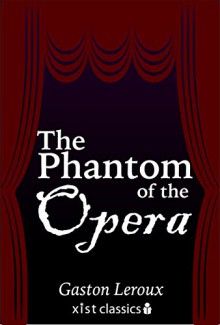 The Phantom of the Opera (Xist Classics) - Gaston Leroux, Lowell Bair