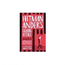 Hitman Anders and the Meaning of It All - Jonas Jonasson