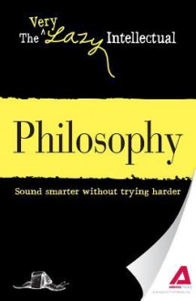 Philosophy: Sound Smarter Without Trying Harder - Adams Media