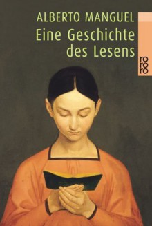 Eine Geschichte des Lesens - Alberto Manguel