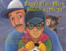 Baseball on Mars/Beisbol En Marte - Rafael Rivera Jr., Tim Hoppey, Christina Rodriguez