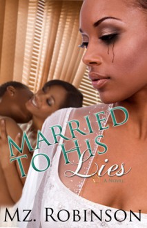 Married to His Lies - Mz. Robinson