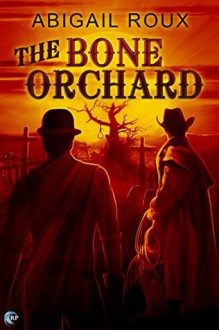 The Bone Orchard - Abigail Roux