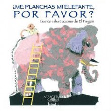 ¿Me planchas mi elefante por favor? - Rafael Barajas Durán