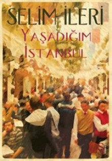 Yaşadığım İstanbul - Selim İleri