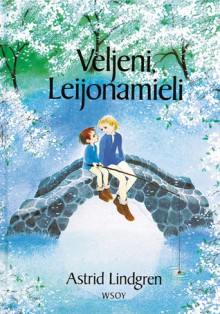 Veljeni Leijonamieli - Astrid Lindgren, Ilon Wikland, Kaarina Helakisa