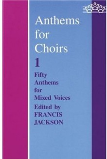 Anthems for Choirs 1: Fifty Anthems for Mixed Voices (Bk. 1) - Francis Jackson