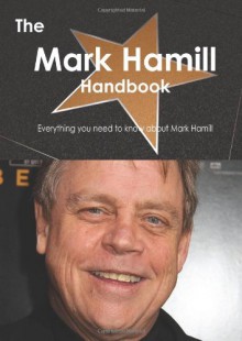 The Mark Hamill Handbook - Everything you need to know about Mark Hamill - Emily Smith