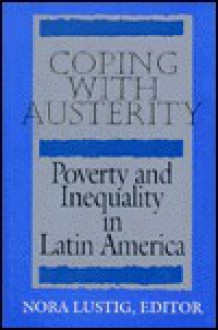 Coping with Austerity: Poverty and Inequality in Latin America - Nora Lustig