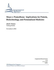 Mayo v. Prometheus: Implications for Patents, Biotechnology, and Personalized Medicine - John R. Thomas