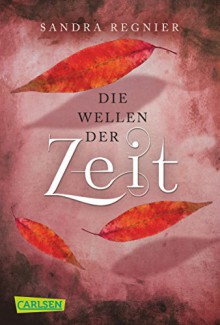 Die Zeitlos-Trilogie, Band 2: Die Wellen der Zeit - Sandra Regnier