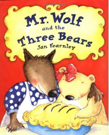 Mr. Wolf and the Three Bears - Jan Fearnley