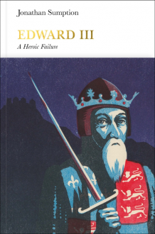 Edward III: A Heroic Failure - Jonathan Sumption