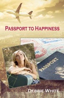 Passport To Happiness - Debbie White