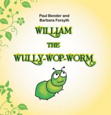 William The Wully Wop Worm - Paul Bender